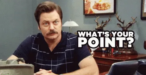 What&#x27;s your point?